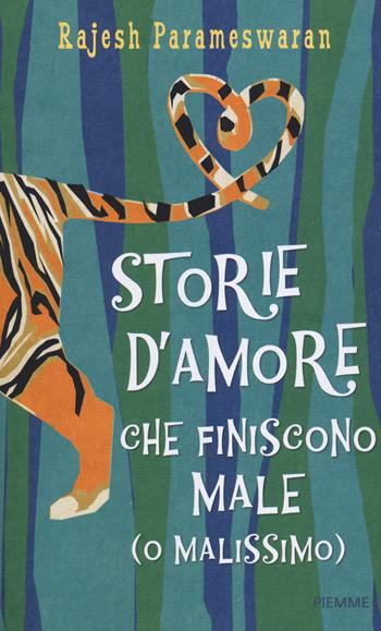 Storie d'amore che finiscono male (o malissimo) - Rajesh Parameswaran - Libro Piemme 2014, Piemme Open | Libraccio.it