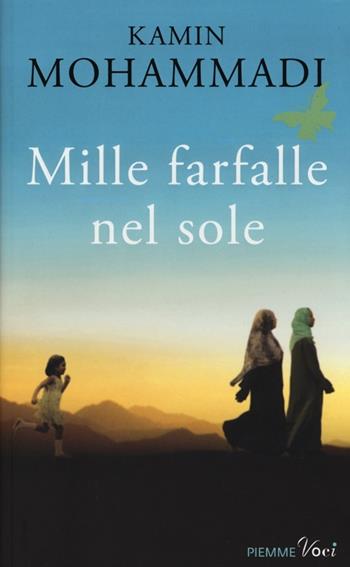 Mille farfalle nel sole - Kamin Mohammadi - Libro Piemme 2013, Piemme voci | Libraccio.it