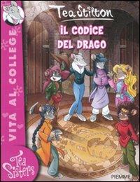 Il codice del drago. Ediz. illustrata - Tea Stilton - Libro Piemme 2011, Tea Sisters. Vita al college | Libraccio.it