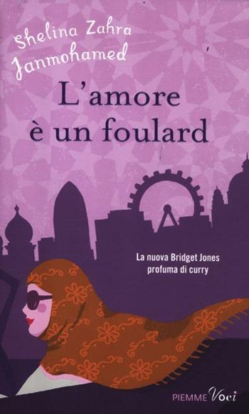 L'amore è un foulard - Shelina Z. Janmohamed - Libro Piemme 2012, Piemme voci | Libraccio.it