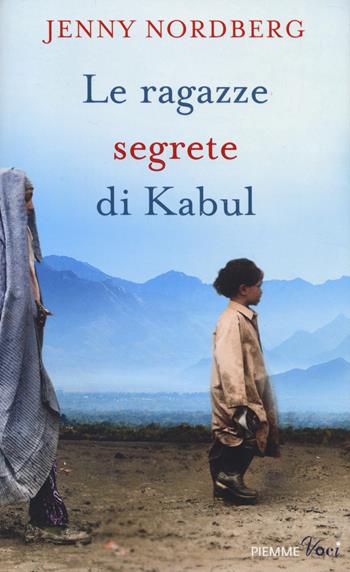 Le ragazze segrete di Kabul - Jenny Nordberg - Libro Piemme 2014, Piemme voci | Libraccio.it
