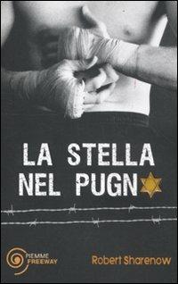 La stella nel pugno - Robert Sharenow - Libro Piemme 2012, Freeway | Libraccio.it