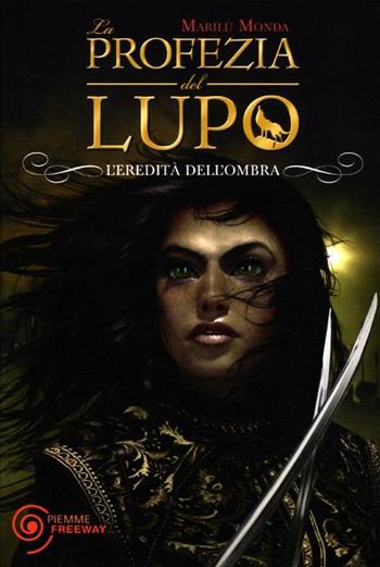 L' eredità dell'ombra. La profezia del lupo - Marilù Monda - Libro Piemme 2012, Freeway | Libraccio.it