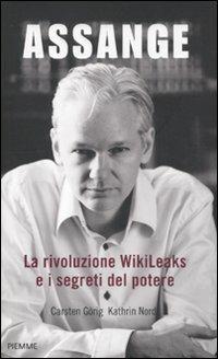 Assange. La rivoluzione WikiLeaks e i segreti del potere - Carsten Görig, Kathrin Nord - Libro Piemme 2011 | Libraccio.it