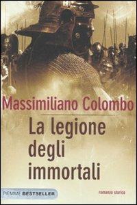 La legione degli immortali - Massimiliano Colombo - Libro Piemme 2011, Bestseller | Libraccio.it