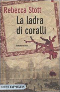 La ladra di coralli - Rebecca Stott - Libro Piemme 2011, Bestseller | Libraccio.it