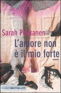 L' amore non è il mio forte - Sarah Pekkanen - Libro Piemme 2011, Bestseller | Libraccio.it