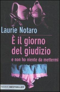 È il giorno del giudizio e non ho niente da mettermi - Laurie Notaro - Libro Piemme 2011, Bestseller | Libraccio.it