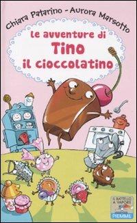 Le avventure di Tino il cioccolatino. Ediz. illustrata - Chiara Patarino, Aurora Marsotto - Libro Piemme 2011, Il battello a vapore. One shot | Libraccio.it