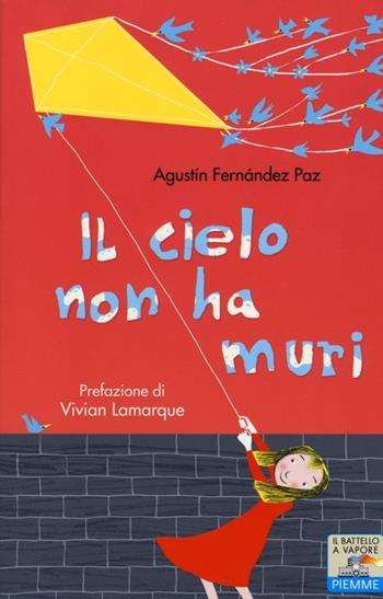 Il cielo non ha muri - Agustín Fernández Paz - Libro Piemme 2013, Il battello a vapore. One shot | Libraccio.it