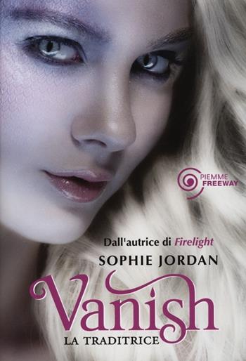 Vanish. La traditrice. Draki - Sophie Jordan - Libro Piemme 2012, Freeway | Libraccio.it