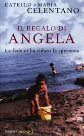 Il regalo di Angela. La fede ci ha ridato la speranza