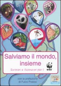 Salviamo il mondo, insieme. Scrittori e illustratori per il WWF  - Libro Piemme 2011, Il battello a vapore. One shot | Libraccio.it