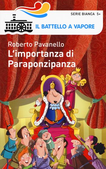 L' importanza di Paraponzipanza - Roberto Pavanello - Libro Piemme 2015, Il battello a vapore. Serie bianca | Libraccio.it