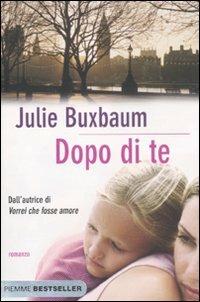 Dopo di te - Julie Buxbaum - Libro Piemme 2011, Bestseller | Libraccio.it