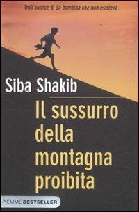Il sussurro della montagna proibita - Siba Shakib - Libro Piemme 2011, Bestseller | Libraccio.it
