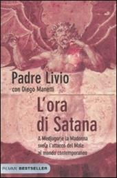 L' ora di Satana. A Medjugorje la Madonna svela l'attacco del male al mondo contemporaneo