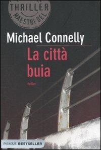 La città buia - Michael Connelly - Libro Piemme 2011, Bestseller | Libraccio.it