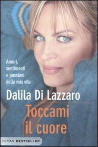 Toccami il cuore - Dalila Di Lazzaro - Libro Piemme 2011, Bestseller | Libraccio.it