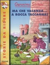 Ma che vacanza... a Rocca Taccagna! Ediz. illustrata