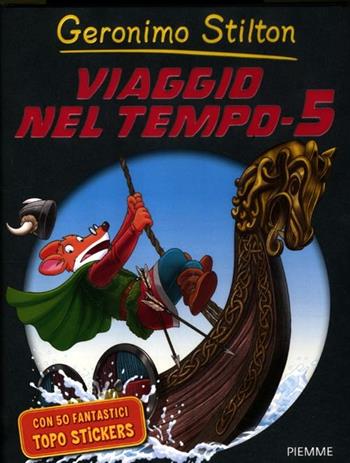 Viaggio nel tempo 5. Ediz. illustrata - Geronimo Stilton - Libro Piemme 2012, Grandi libri | Libraccio.it