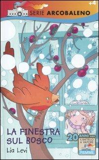 La finestra sul bosco. Ediz. illustrata - Lia Levi - Libro Piemme 2012, Il battello a vapore. Serie arcobaleno | Libraccio.it
