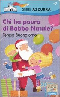 Chi ha paura di Babbo Natale? - Teresa Buongiorno - Libro Piemme 2012, Il battello a vapore. Serie azzurra | Libraccio.it