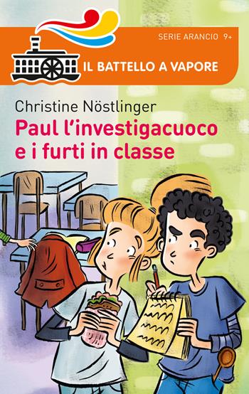 Paul l'investigacuoco e i furti in classe - Christine Nöstlinger - Libro Piemme 2017, Il battello a vapore. Serie arancio | Libraccio.it