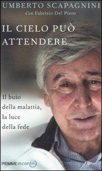 Il cielo può attendere - Umberto Scapagnini, Fabrizio Del Piero - Libro Piemme 2011, Incontri | Libraccio.it