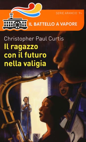 Il ragazzo con il futuro nella valigia - Christopher P. Curtis - Libro Piemme 2015, Il battello a vapore. Serie arancio | Libraccio.it