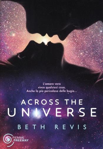 Across the universe - Beth Revis - Libro Piemme 2012, Freeway | Libraccio.it