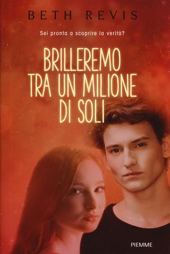 Brilleremo tra un milione di soli. Ediz. illustrata - Beth Revis - Libro Piemme 2015, Freeway | Libraccio.it