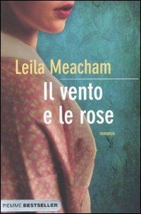 Il vento e le rose - Leila Meacham - Libro Piemme 2011, Bestseller | Libraccio.it