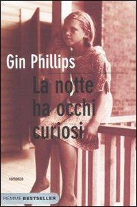 La notte ha occhi curiosi - Gin Phillips - Libro Piemme 2011, Bestseller | Libraccio.it