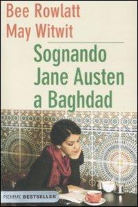 Sognando Jane Austen a Baghdad - Bee Rowlatt, May Witwit - Libro Piemme 2011, Bestseller | Libraccio.it