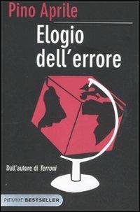Elogio dell'errore - Pino Aprile - Libro Piemme 2011, Bestseller | Libraccio.it