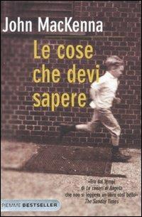 Le cose che devi sapere - John MacKenna - Libro Piemme 2011, Bestseller | Libraccio.it