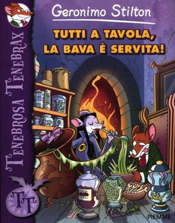 Tutti a tavola, la bava è servita! - Geronimo Stilton - Libro Piemme 2012, Tenebrosa Tenebrax | Libraccio.it