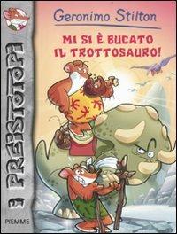 Mi si è bucato il trottosauro! Preistotopi. Ediz. illustrata - Geronimo Stilton - Libro Piemme 2012, I Preistotopi | Libraccio.it