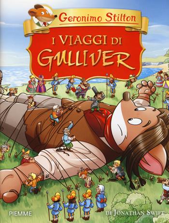 I viaggi di Gulliver di Jonathan Swift - Geronimo Stilton - Libro Piemme 2012, Grandi classici | Libraccio.it