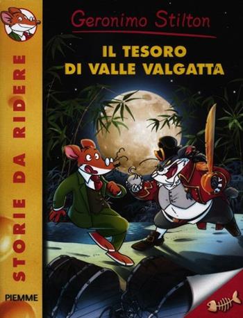 Il tesoro di Valle Valgatta. Ediz. illustrata - Geronimo Stilton - Libro Piemme 2012, Storie da ridere | Libraccio.it