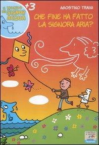 Che fine ha fatto la signora Aria? Ediz. illustrata - Agostino Traini - Libro Piemme 2012, Il battello a vapore. Il mondo del signor Acqua | Libraccio.it