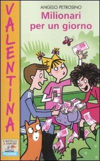 Milionari per un giorno - Angelo Petrosino - Libro Piemme 2012, Il battello a vapore. Serie Valentina | Libraccio.it