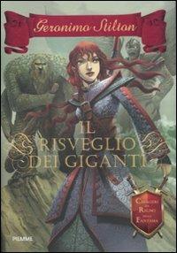 Il risveglio dei giganti. Cavalieri del Regno della Fantasia - Geronimo Stilton - Libro Piemme 2012, Cronache | Libraccio.it