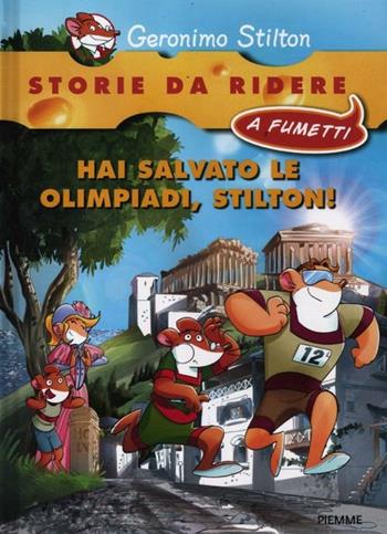 Hai salvato le olimpiadi, Stilton! - Geronimo Stilton - Libro Piemme 2012, Storie da ridere a fumetti | Libraccio.it