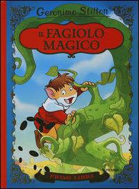 Il fagiolo magico. Con App per tablet e smartphone. Ediz. illustrata - Geronimo Stilton - Libro Piemme 2014, I primi libri | Libraccio.it