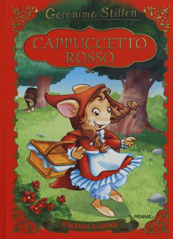 Cappuccetto Rosso. Con App per tablet e smartphone. Ediz. illustrata - Geronimo Stilton - Libro Piemme 2015, I primi libri | Libraccio.it