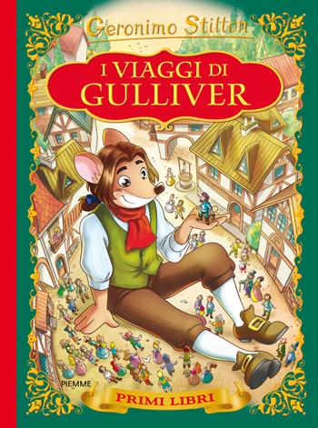 I viaggi di Gulliver. Con App per tablet e smartphone. Ediz. illustrata - Geronimo Stilton - Libro Piemme 2015, I primi libri | Libraccio.it