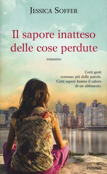 Il sapore inatteso delle cose perdute - Jessica Soffer - Libro Piemme 2014 | Libraccio.it