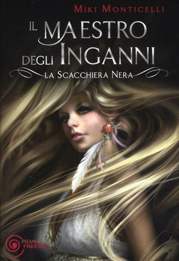 Il maestro degli inganni. La scacchiera nera - Miki Monticelli - Libro Piemme 2012, Freeway | Libraccio.it